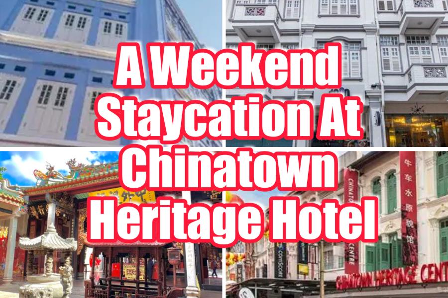 A Weekend Staycation in Chinatown’s Heritage Hotel