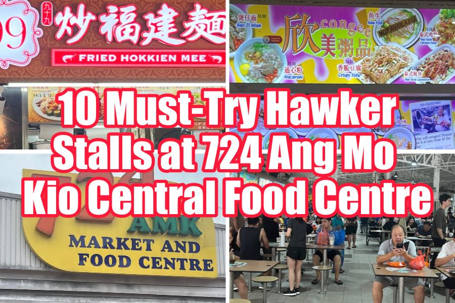 10 Must-Try Hawker Stalls at 724 Ang Mo Kio Central Food Centre