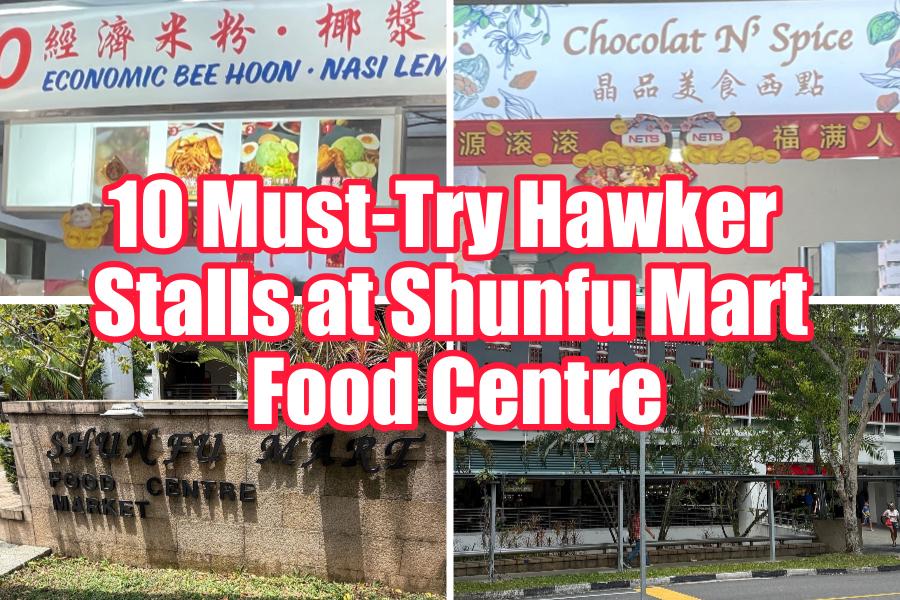 10 Must-Try Hawker Stalls at Shunfu Mart Food Centre