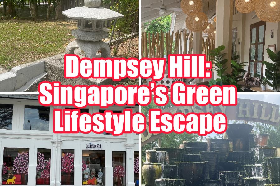 Dempsey Hill: Singapore’s Green Lifestyle Escape