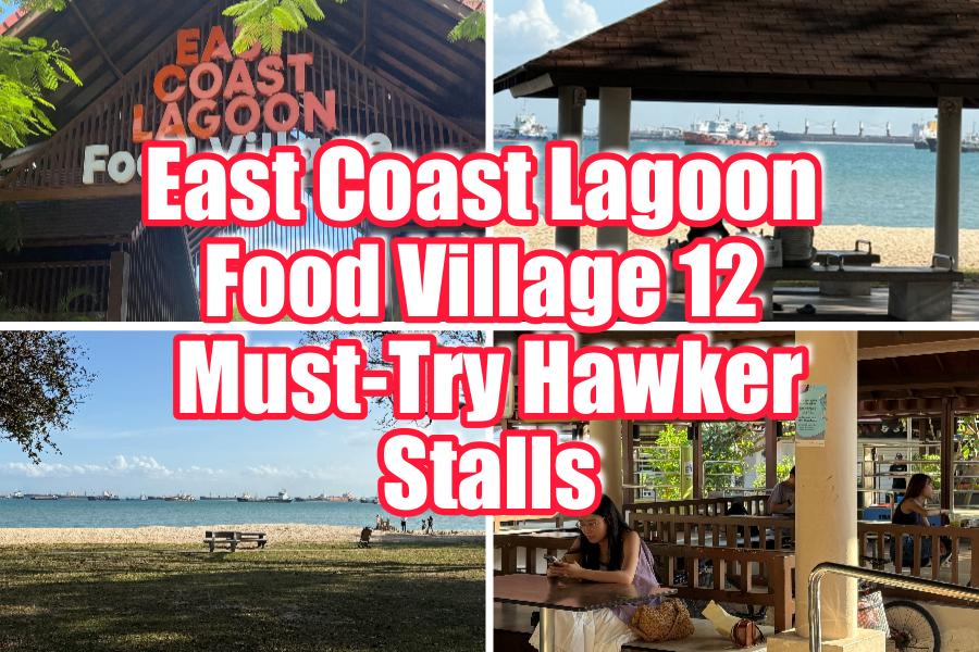 East Coast Lagoon Food Village 12 Must-Try Hawker Stalls