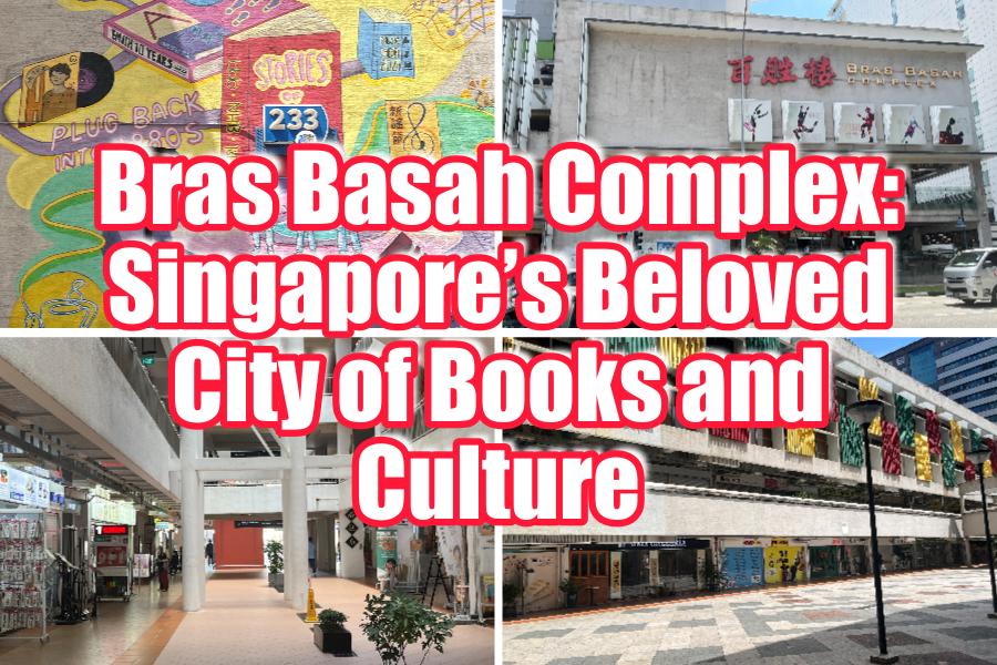 Bras Basah Complex: Singapore’s Beloved City of Books and Culture