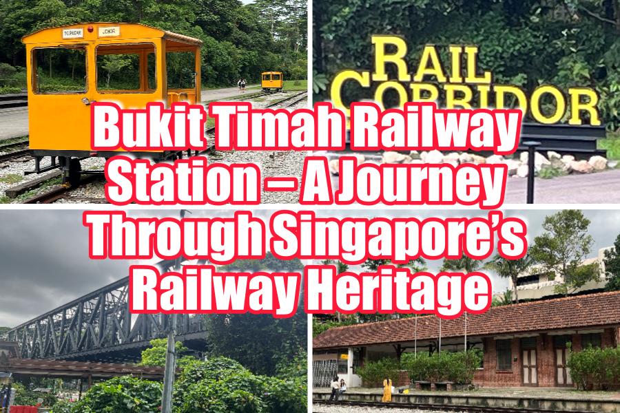 Bukit Timah Railway Station – A Journey Through Singapore’s Railway Heritage