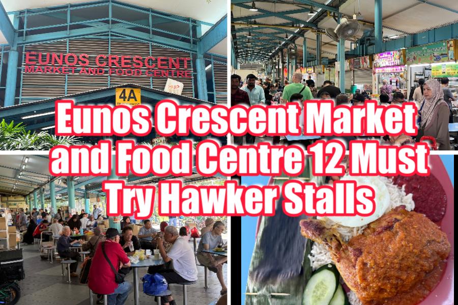 Eunos Crescent Market and Food Centre 12 Must-Try Hawker Stalls